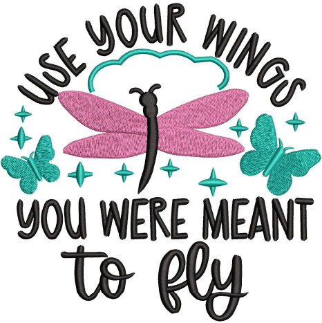 Use Your Wings Embroidery Design